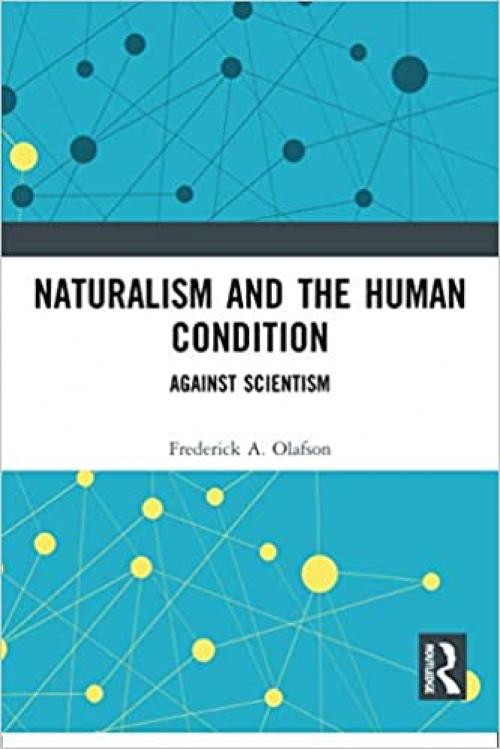  Naturalism and the Human Condition: Against Scientism 