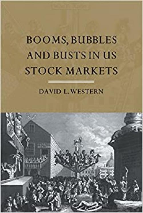  Booms, Bubbles and Bust in the US Stock Market 