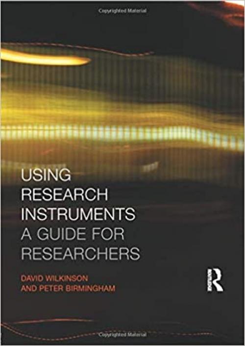  Using Research Instruments: A Guide for Researchers (Routledge Study Guides) 