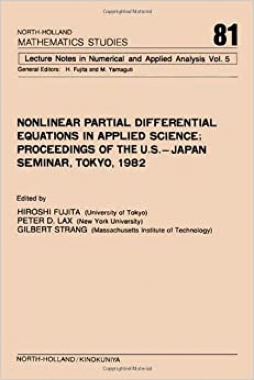  Nonlinear partial differential equations in applied science: Proceedings of the U.S.-Japan seminar, Tokyo, 1982 (North-Holland mathematics studies) 