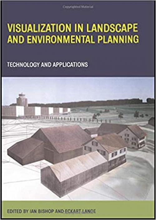  Visualization in Landscape and Environmental Planning: Technology and Applications 