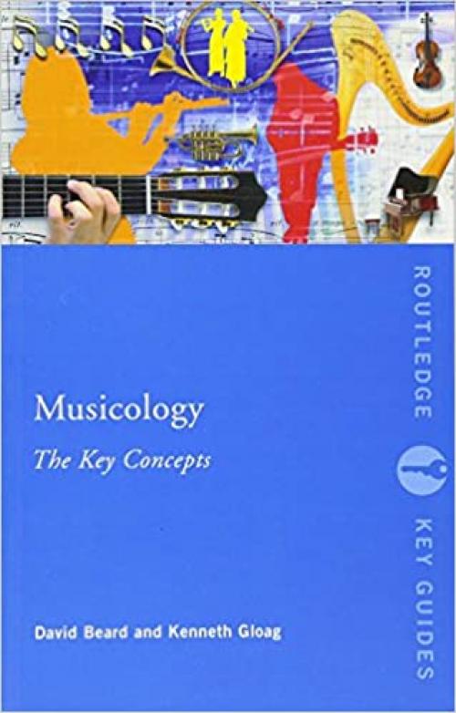  Musicology: The Key Concepts (Routledge Key Guides) 