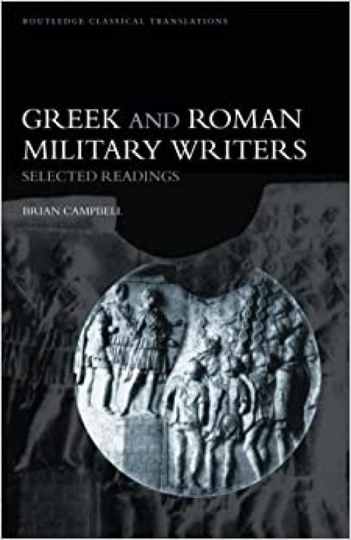  Greek and Roman Military Writers: Selected Readings (Routledge Classical Translations) 