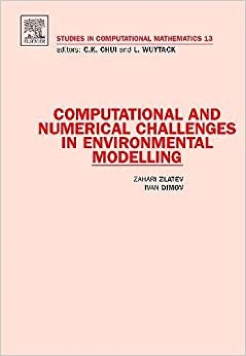  Computational and Numerical Challenges in Environmental Modelling (Volume 13) (Studies in Computational Mathematics, Volume 13) 