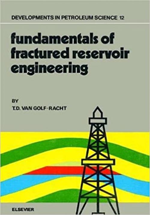  Fundamentals of Fractured Reservoir Engineering (Volume 12) (Developments in Petroleum Science, Volume 12) 