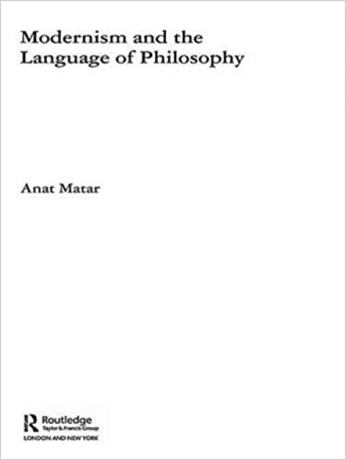  Modernism and the Language of Philosophy (Routledge Studies in Twentieth-Century Philosophy) 