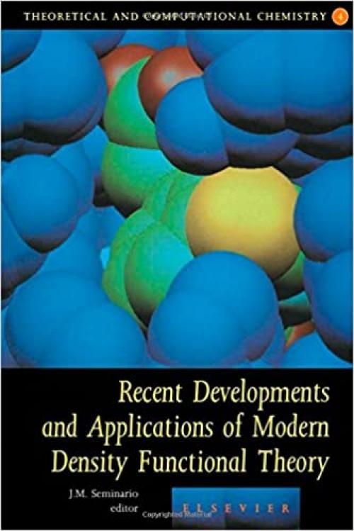  Recent Developments and Applications of Modern Density Functional Theory (Volume 4) (Theoretical and Computational Chemistry, Volume 4) 