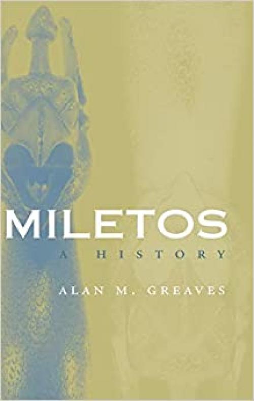  Miletos: Archaeology and History (Cities of the Ancient World) 