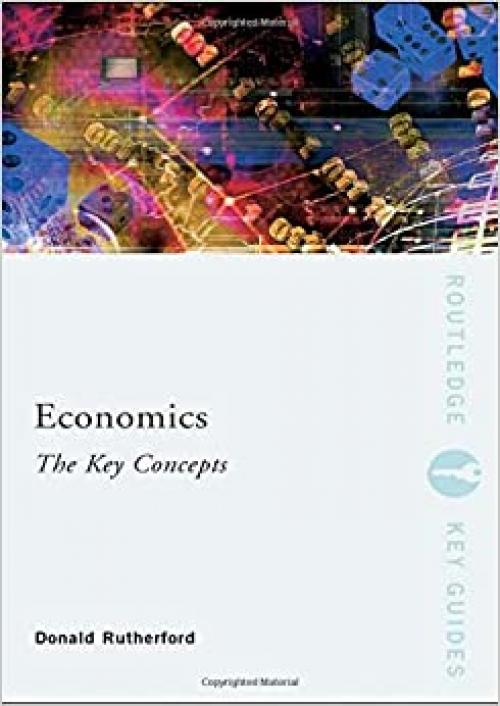  Economics: The Key Concepts (Routledge Key Guides) 