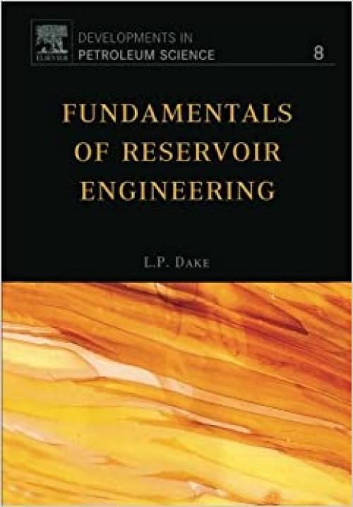  Fundamentals of Reservoir Engineering (Volume 8) (Developments in Petroleum Science, Volume 8) 