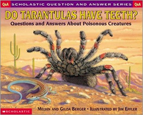  Do Tarantulas Have Teeth: Questions and Answers About Poisonous Creatures (Scholastic Q & A) 