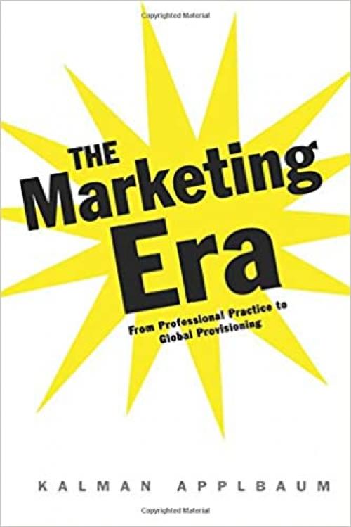  The Marketing Era: From Professional Practice to Global Provisioning 