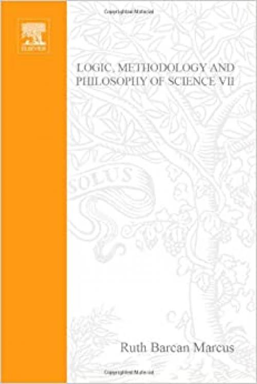  Logic, Methodology and Philosophy of Science, VII (INTERNATIONAL CONGRESS OF LOGIC METHODOLOGY AND PHILOSOPHY OF SCIENCE// PROCEEDINGS) 