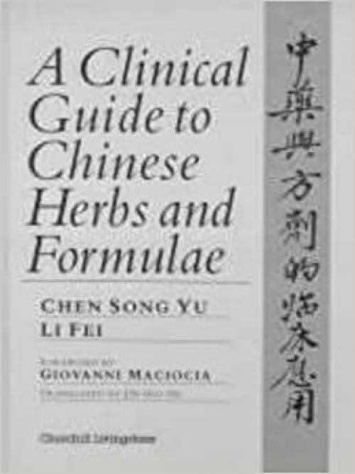  A Clinical Guide to Chinese Herbs and Formulae 