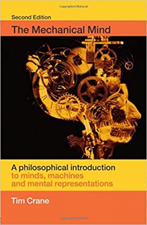  The Mechanical Mind: A Philosophical Introduction to Minds, Machines and Mental Representation 