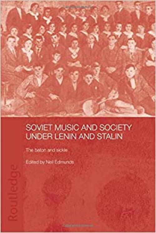  Soviet Music and Society under Lenin and Stalin (Basee/Routledge Series on Russian and East European Studies) 