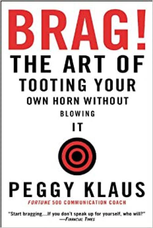  Brag!: The Art of Tooting Your Own Horn without Blowing It 