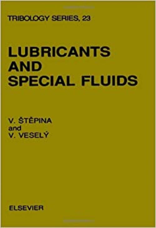  Lubricants and Special Fluids (Tribology Series) 