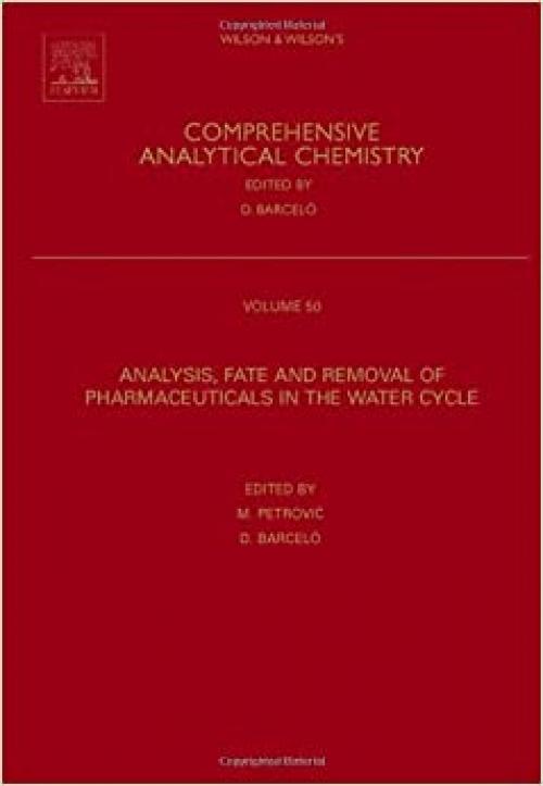  Analysis, Removal, Effects and Risk of Pharmaceuticals in the Water Cycle: Occurrence and Transformation in the Environment (Volume 62) (Comprehensive Analytical Chemistry, Volume 62) 