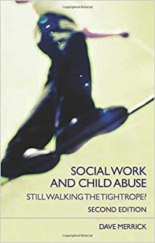  Social Work and Child Abuse: Still Walking the Tightrope? (State of Welfare) 