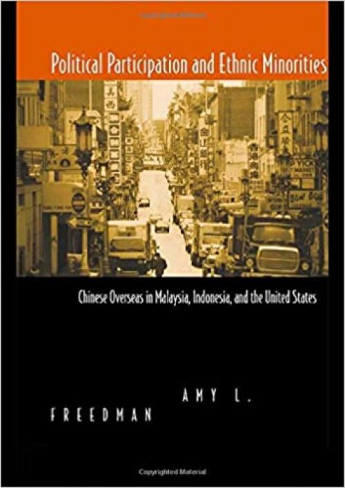  Political Participation and Ethnic Minorities: Chinese Overseas in Malaysia, Indonesia, and the United States 