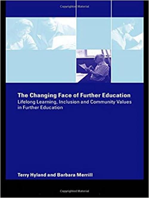  The Changing Face of Further Education: Lifelong Learning, Inclusion and Community Values in Further Education 