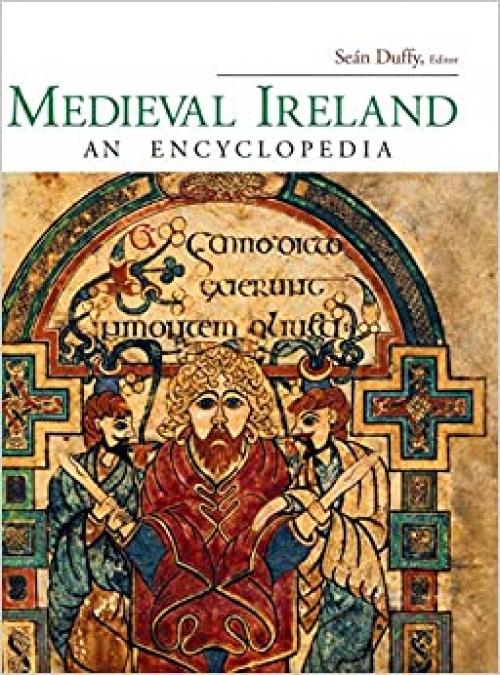  Medieval Ireland: An Encyclopedia (Routledge Encyclopedias of the Middle Ages) 