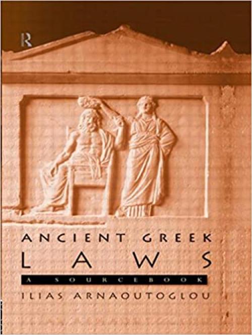  Ancient Greek Laws: A Sourcebook (Routledge Sourcebooks for the Ancient World) 