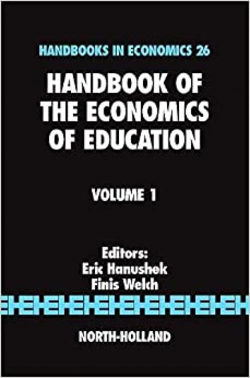  Handbook of the Economics of Education, Volume 1 (Handbooks in Economics) 