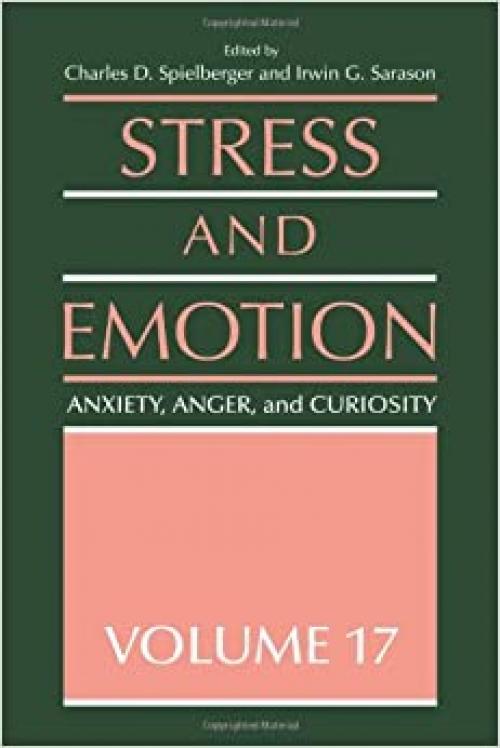  Stress and Emotion: Anxiety, Anger and Curiosity, Volume 17 (Stress and Emotion Series) (v. 17) 