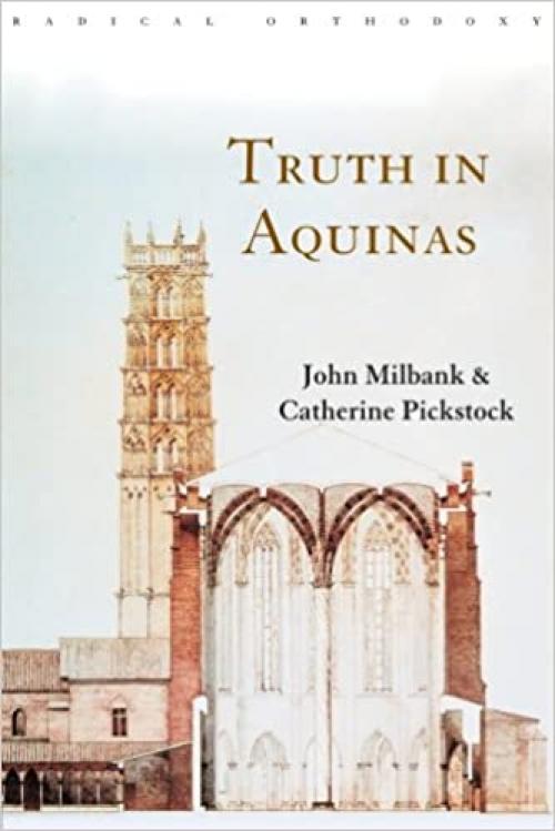  Truth in Aquinas (Routledge Radical Orthodoxy) 