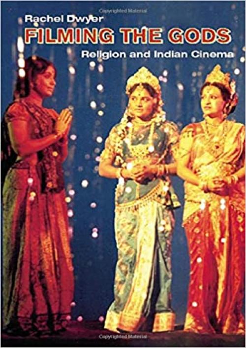  Filming the Gods: Religion and Indian Cinema (Religion and Media) 