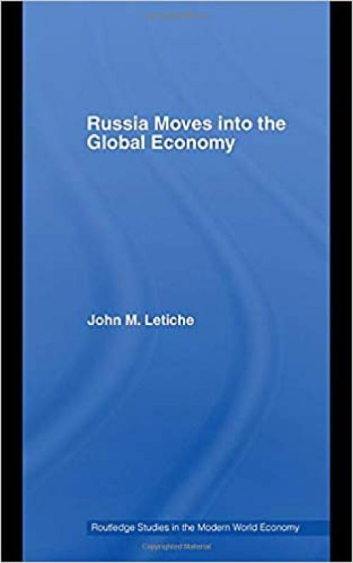  Russia Moves into the Global Economy (Routledge Studies in the Modern World Economy) 