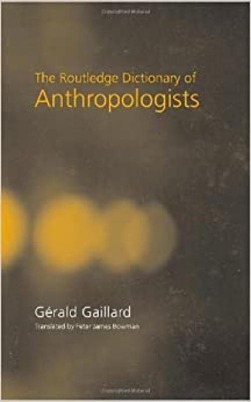  The Routledge Dictionary of Anthropologists 