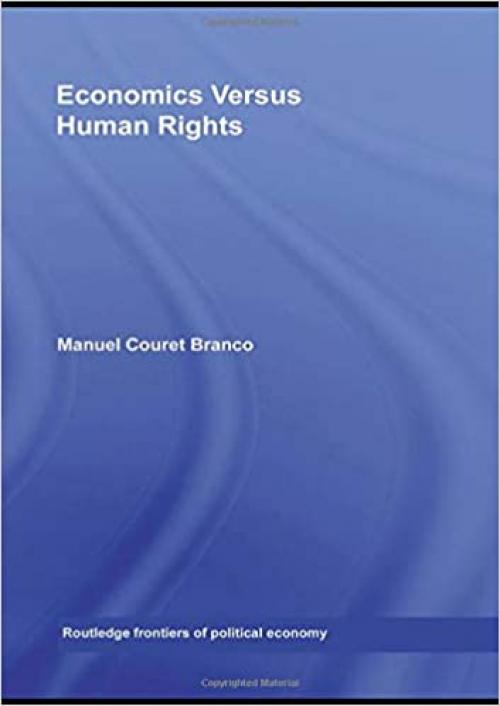  Economics Versus Human Rights (Routledge Frontiers of Political Economy) 