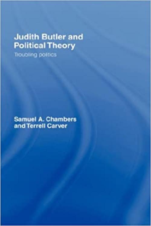  Judith Butler and Political Theory: Troubling Politics 