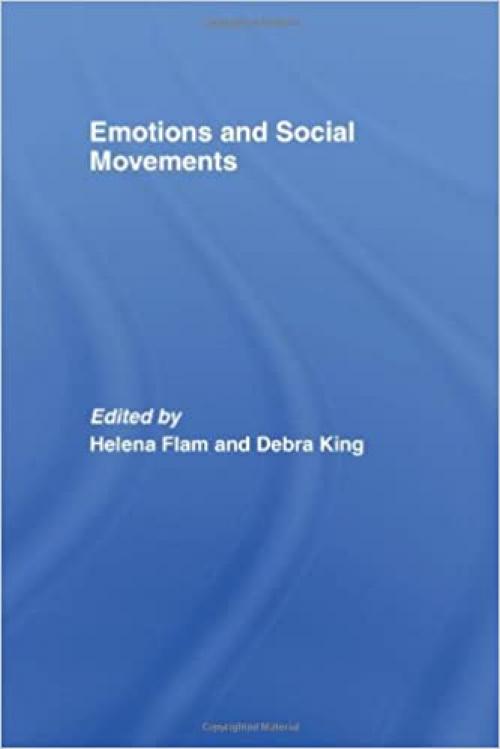  Emotions and Social Movements (Routledge Advances in Sociology) 