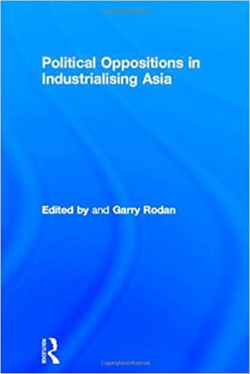  Political Oppositions in Industrialising Asia (New Rich in Asia) 