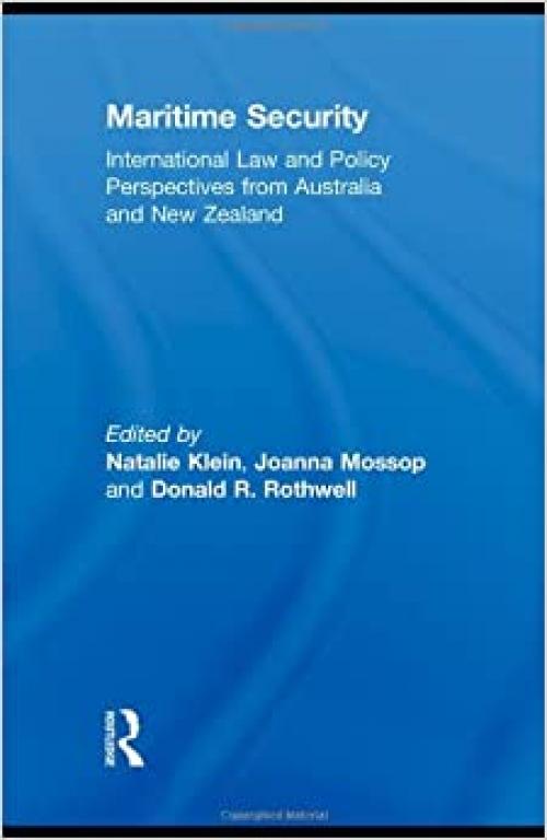 Maritime Security: International Law and Policy Perspectives from Australia and New Zealand 