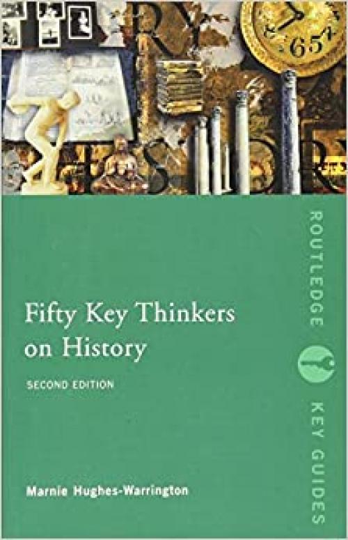  Fifty Key Thinkers on History (Routledge Key Guides) 