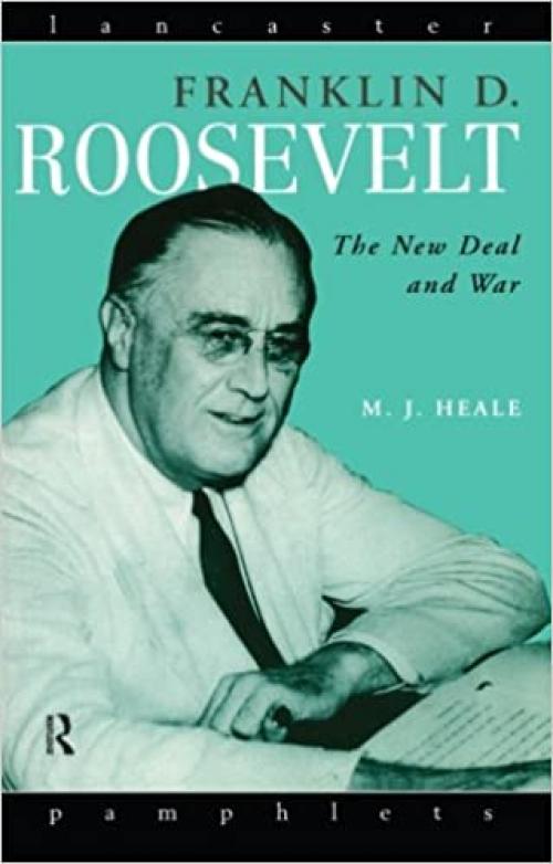  Franklin D. Roosevelt: The New Deal and War (Lancaster Pamphlets) 