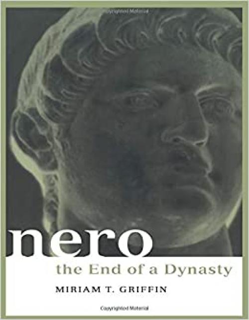  Nero: The End of a Dynasty (Roman Imperial Biographies) 