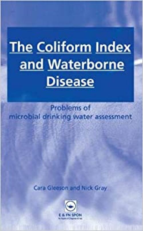  The Coliform Index and Waterborne Disease: Problems of microbial drinking water assessment 