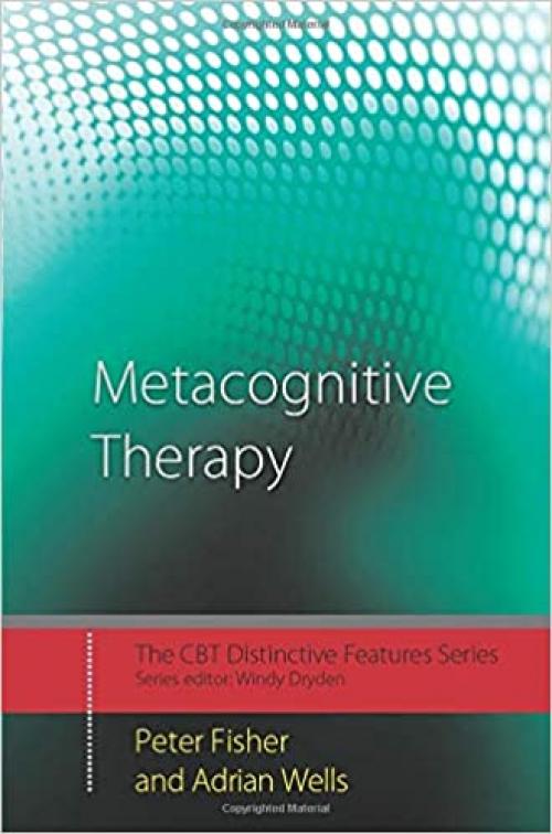  Metacognitive Therapy: Distinctive Features (CBT Distinctive Features) 