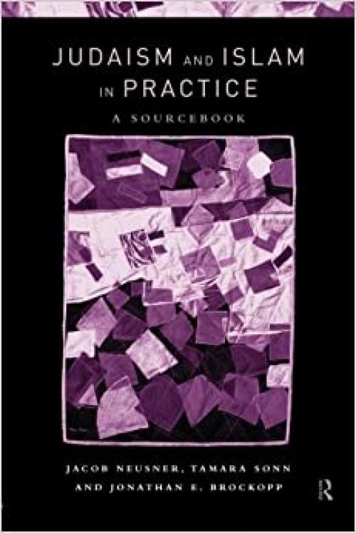  Judaism and Islam in Practice: A Sourcebook 