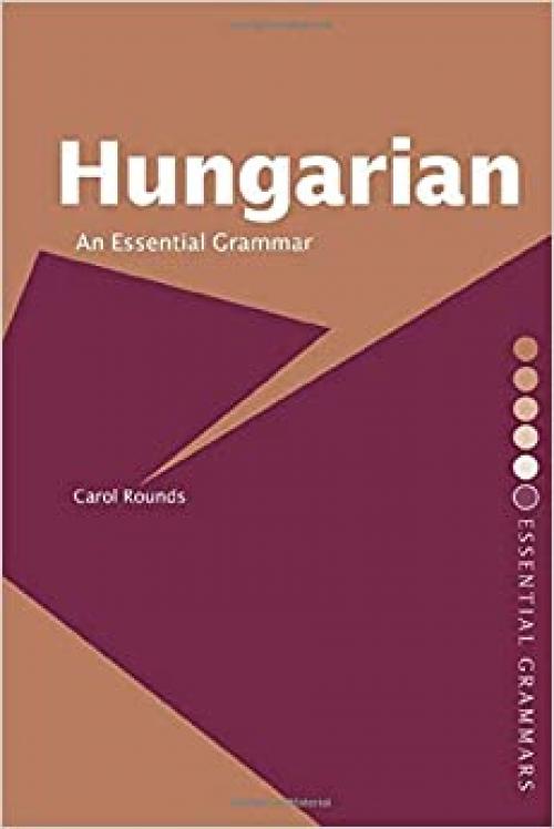  Hungarian: An Essential Grammar (Routledge Essential Grammars) 