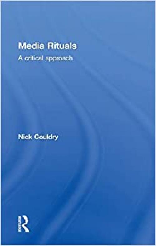  Media Rituals: A Critical Approach 