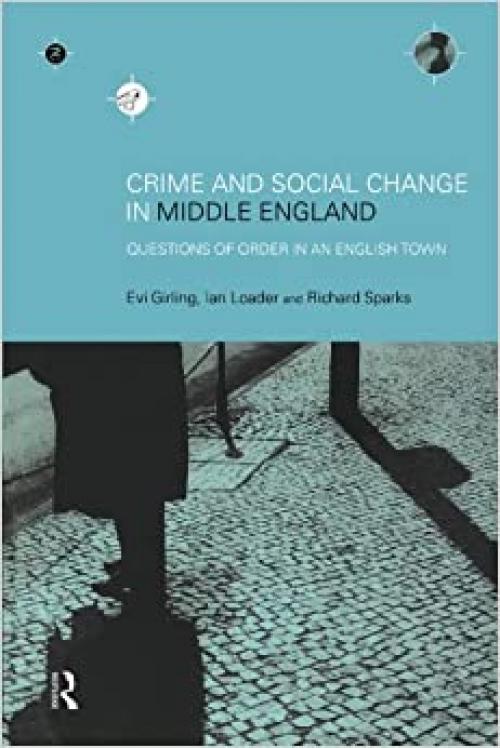  Crime and Social Change in Middle England: Questions of Order in an English Town 