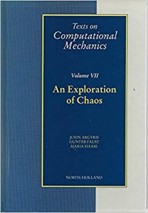  An Exploration of Chaos: An Introduction for Natural Scientists and Engineers (Texts on Computational Mechanics) 