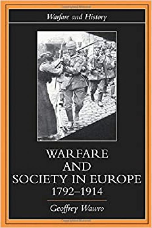  Warfare and Society in Europe, 1792-1914 (Warfare and History) 